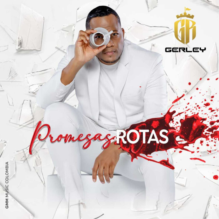 Gerley presenta nuevo sencillo «Promesas Rotas»