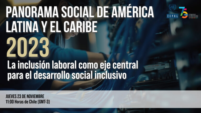 CEPAL presentará su informe Panorama Social de América Latina y el Caribe 2023