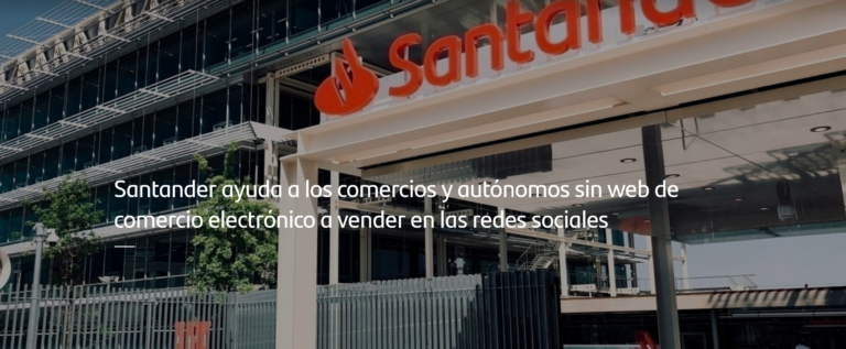 Santander ayuda a los comercios y autónomos sin web de comercio electrónico a vender en las redes sociales