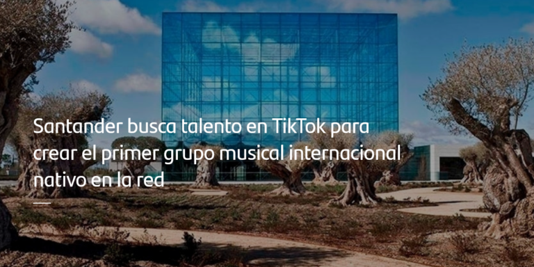 Santander busca talento en TikTok para crear el primer grupo musical internacional nativo en la red  