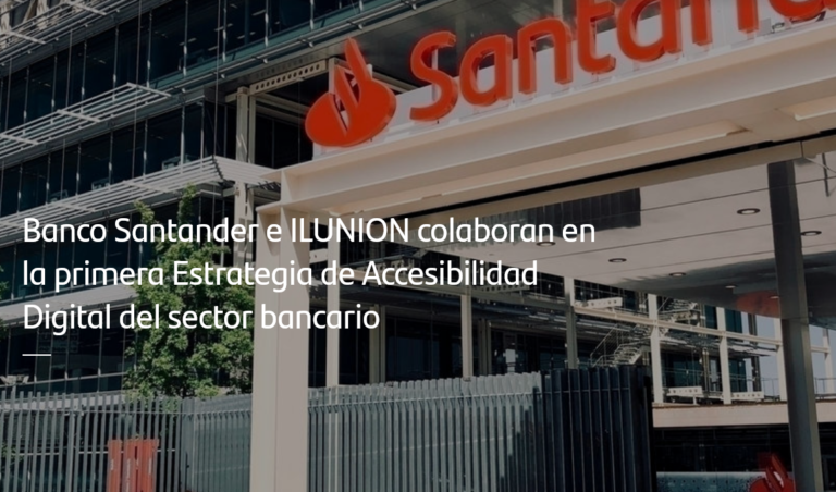 Banco Santander e ILUNION colaboran en la primera Estrategia de Accesibilidad Digital del sector bancario